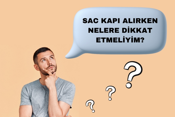 SAC KAPI ALIRKEN NELERE DİKKAT EDİLMELİDİR?