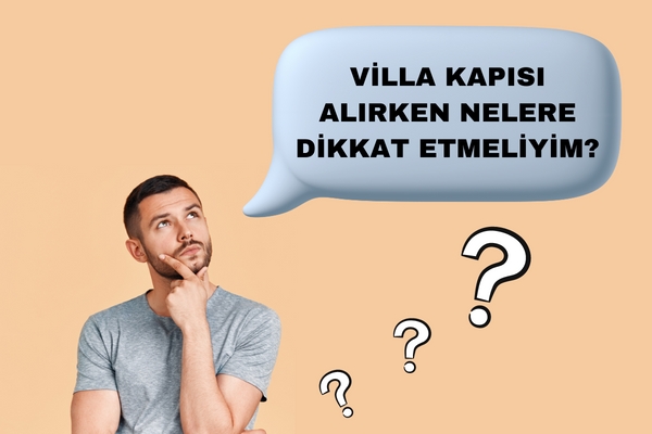 VİLLA KAPISI ALIRKEN NELERE DİKKAT EDİLMELİ?